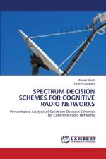 SPECTRUM DECISION SCHEMES FOR COGNITIVE RADIO NETWORKS af Manjeet Singh