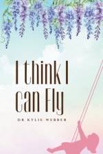 I think I can Fly af Kylie Webber