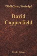 David Copperfield (World Classics, Unabridged) af Charles Dickens