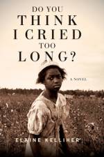 Do You Think I Cried Too Long? af Elaine Kelliher