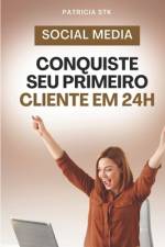 Seu Primeiro Cliente de Social Media em 24h af Patricia Stk