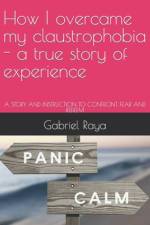How I overcame my claustrophobia - a true story of experience af Gabriel Raya