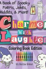 Charmed with Laughter! A Coloring Book of Spooky Poems, Jokes, Riddles, & More af Bessie Baker