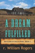 A Dream Fulfilled - Book One af R William Rogers