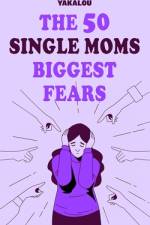 The 50 Single Moms Biggest Fears af Yakalou Media