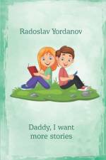 Daddy, I want more stories af Radoslav Yordanov