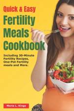 Quick and Easy Fertility Meals cookbook af Maria L Kings