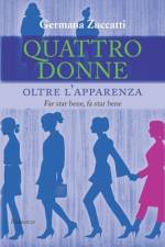 Quattro donne oltre l'apparenza af Germana Zuccatti