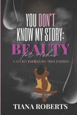 You Don't Know My Story af Tiana Roberts