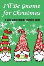 I'll be Gnome for Christmas af Cooper Murphy Press