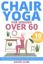 Chair Yoga for Seniors Over 60 af David Clem