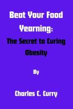 Beat Your Food Yearning af Charles C Curry