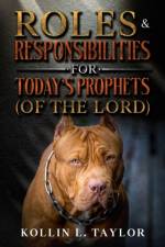 Roles & Responsibilities for Today's Prophets (of the Lord) af Kollin L Taylor