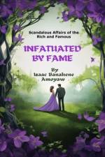 Infatuated By Fame af Isaac Banahene Amoyaw