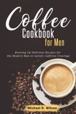 Coffee Cookbook For Men af Michael R Wilson