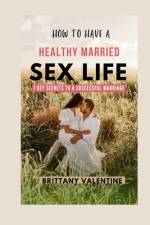 How to Have Healthy Married Sex Life af Brittany Valentine