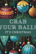 Grab Your Balls It's Christmas af Eze