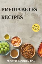 Prediabetes Recipes af Peggy R Morgan Rdn