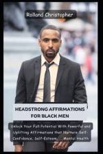 Headstrong Affirmations For Black Men af Rolland Christopher