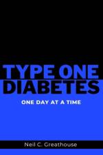 Type 1 Diabetes - One Day at a Time af Neil C Greathouse