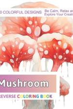 Mushroom Reverse Coloring Book af Velva Zboncak