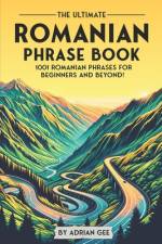 The Ultimate Romanian Phrase Book af Adrian Gee
