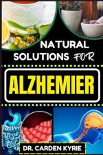 Natural Solutions for Alzhemier af Carden Kyrie