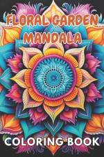 Floral Garden Mandala Coloring Book af Lillian Hills