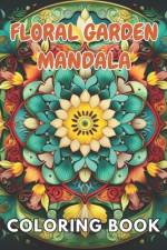 Floral Garden Mandala Coloring Book af Lillian Hills