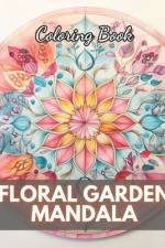 Floral Garden Mandala Coloring Book af Junius LaBadie
