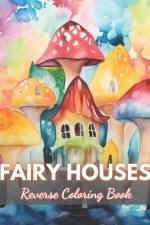 Fairy Houses Reverse Coloring Book af Crawford Corkery