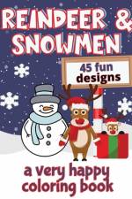 Reindeer & Snowmen A Very Happy Coloring Book