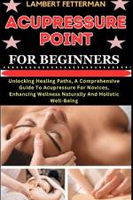 Acupressure Point for Beginners af Lambert Fetterman
