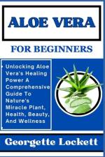 Aloe Vera for Beginners af Georgette Lockett