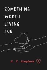 Something Worth Living For af H T Stephens