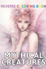 Mythical Creatures Reverse Coloring Book af Thora Towne