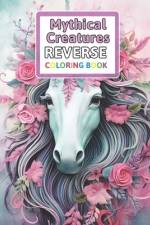 Mythical Creatures Reverse Coloring Book af Florence Spencer