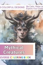 Mythical Creatures Reverse Coloring Book af Velva Zboncak