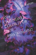 2024 Calendar color it or not 2025/2026/2027