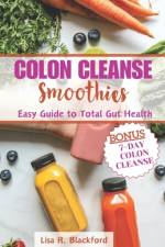Colon Cleanse Smoothies af Lisa R Blackford