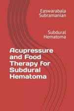 Acupressure and Food Therapy for Subdural Hematoma af Easwarabala Subramanian