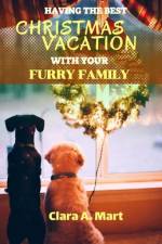 Having the Best Christmas Vacation with Your Furry Family af Clara A Mart
