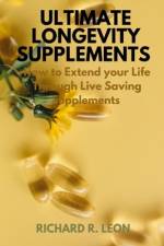 Ultimate Longevity Supplements af Richard Leon