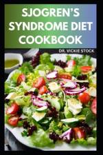 Sjogren's Syndrome Diet Cookbook af Vickie Stock