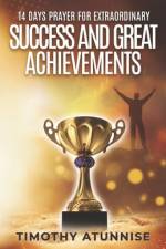 14 Days Prayer for Extraordinary Success & Great Achievements af Timothy Atunnise