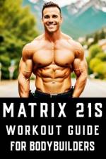 Matrix 21s Workout Guide for Bodybuilders af Fitness Research Publishing