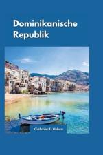 Reiseführer Für Die Dominikanische Republik 2024 af Catherine D Osborn