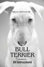 Nella Testa Di Un Bull Terrier Manuale Di Istruzioni af Lorenzo Novelli