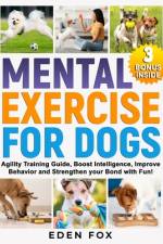 Mental Exercises for Dogs af Eden Fox