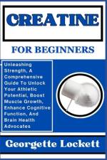Creatine for Beginners af Georgette Lockett